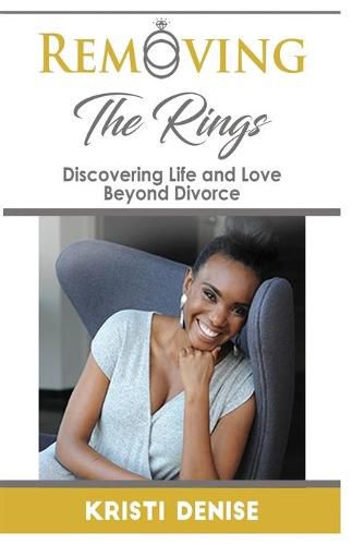 Cover image for Removing The Rings: Discovering Life and Love Beyond Divorce