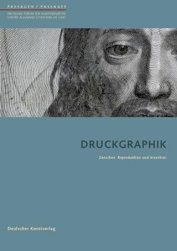 Druckgraphik: Zwischen Reproduktion und Invention