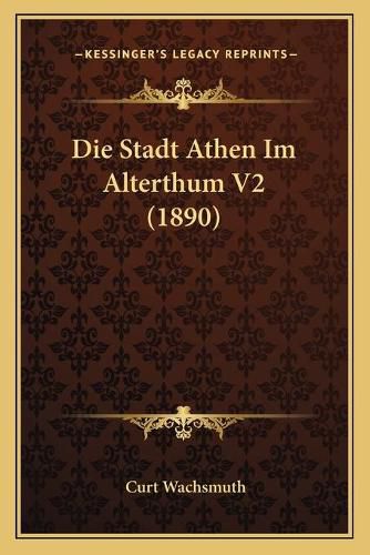 Cover image for Die Stadt Athen Im Alterthum V2 (1890)