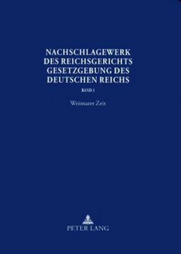 Nachschlagewerk Des Reichsgerichts - Gesetzgebung Des Deutschen Reichs: Weimarer Zeit - Verfassungs-, Aufwertungs-, Arbeits-, Miet- Und Pachtnotrecht