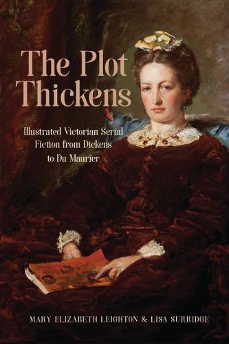 Cover image for The Plot Thickens: Illustrated Victorian Serial Fiction from Dickens to Du Maurier