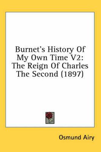 Cover image for Burnet's History of My Own Time V2: The Reign of Charles the Second (1897)