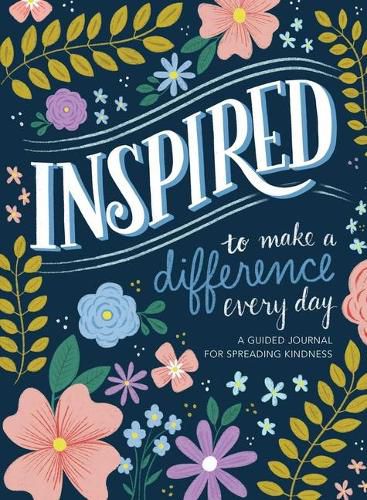 Cover image for Inspired...to Make a Difference Every Day: A Guided Journal for Spreading Kindness