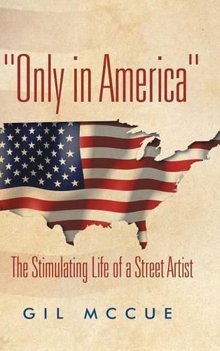 Cover image for Only in America: The Stimulating Life of a Street Artist