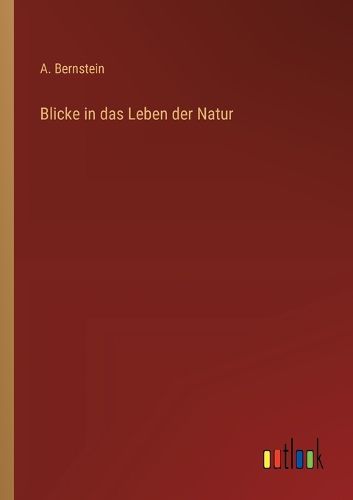 Cover image for Blicke in das Leben der Natur