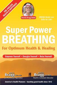 Cover image for Super Power Breathing: For Optimum Health & Healing