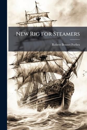 Cover image for New Rig for Steamers: About 368 Feet Over All