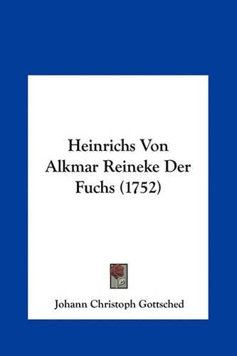 Heinrichs Von Alkmar Reineke Der Fuchs (1752)