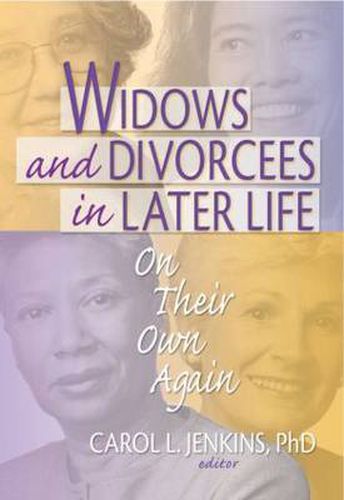 Cover image for Widows and Divorcees in Later Life: On Their Own Again