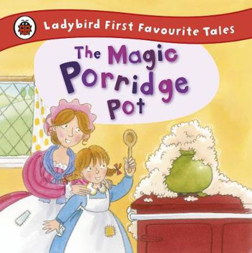 Cover image for The Magic Porridge Pot: Ladybird First Favourite Tales