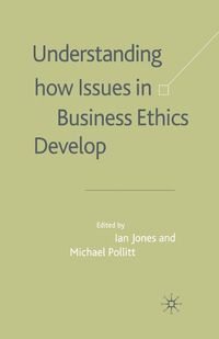 Cover image for Understanding How Issues in Business Ethics Develop