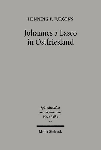 Cover image for Johannes a Lasco in Ostfriesland: Der Werdegang eines europaischen Reformators