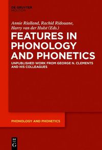 Cover image for Features in Phonology and Phonetics: Posthumous Writings by Nick Clements and Coauthors