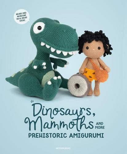 Cover image for Dinosaurs, Mammoths and More Prehistoric Amigurumi: Unearth 14 Awesome Designs