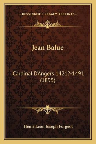 Cover image for Jean Balue: Cardinal D'Angers 1421?-1491 (1895)