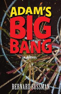 Cover image for Adam's Big Bang: A Novel