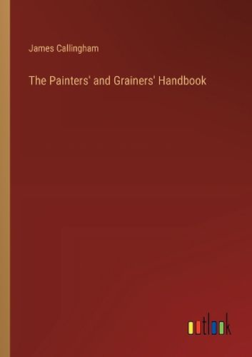 Cover image for The Painters' and Grainers' Handbook