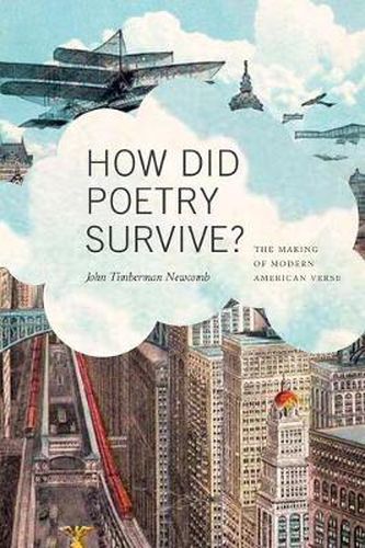 Cover image for How Did Poetry Survive?: The Making of Modern American Verse