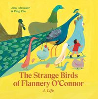 Cover image for The Strange Birds of Flannery O'Connor: A Life