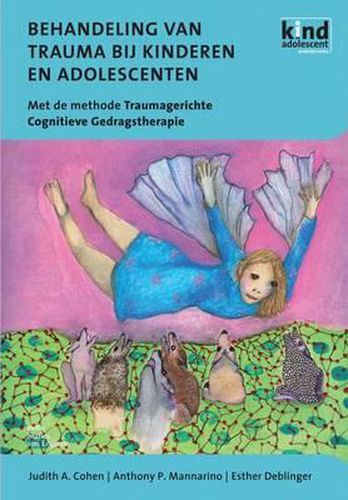 Cover image for Behandeling Van Trauma Bij Kinderen En Adolescenten: Met de Methode Traumagerichte Cognitieve Gedragstherapie