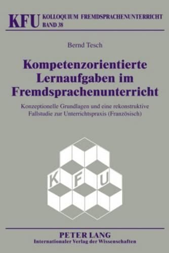 Cover image for Kompetenzorientierte Lernaufgaben Im Fremdsprachenunterricht: Konzeptionelle Grundlagen Und Eine Rekonstruktive Fallstudie Zur Unterrichtspraxis (Franzoesisch)