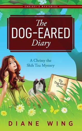 Cover image for The Dog-Eared Diary: A Chrissy the Shih Tzu Mystery