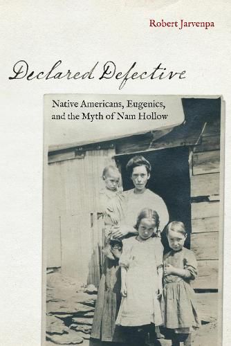 Cover image for Declared Defective: Native Americans, Eugenics, and the Myth of Nam Hollow