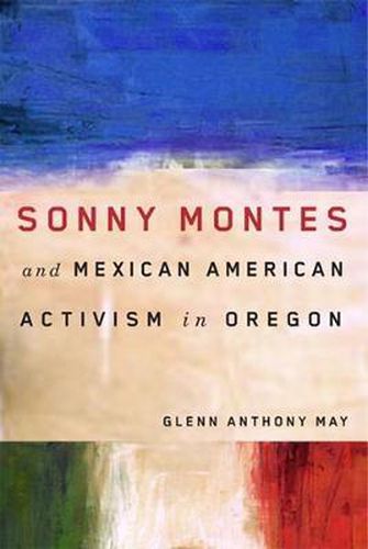 Cover image for Sonny Montes and Mexican American Activism in Oregon