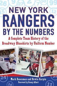 Cover image for New York Rangers by the Numbers: A Complete Team History of the Broadway Blueshirts by Uniform Number