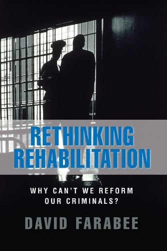 Cover image for Rethinking Rehabilitation: Why Can't We Reform Our Criminals?
