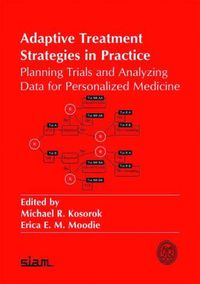 Cover image for Adaptive Treatment Strategies in Practice: Planning Trials and Analyzing Data for Personalized Medicine