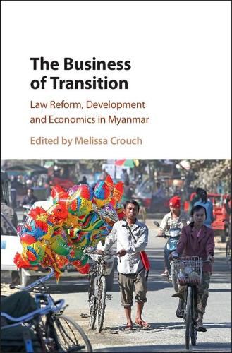 Cover image for The Business of Transition: Law Reform, Development and Economics in Myanmar