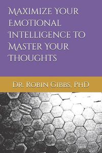 Cover image for Maximize Your Emotional Intelligence to Master Your Thoughts