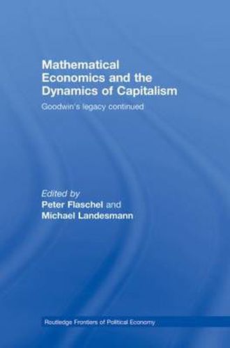 Cover image for Mathematical Economics and the Dynamics of Capitalism: Goodwin's Legacy Continued