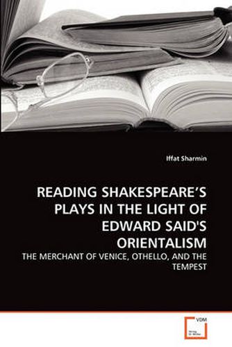 Cover image for Reading Shakespeare's Plays in the Light of Edward Said's Orientalism