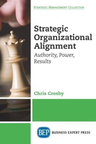 Cover image for Strategic Organizational Alignment: Authority, Power, Results
