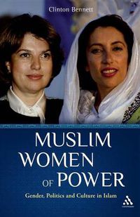 Cover image for Muslim Women of Power: Gender, Politics and Culture in Islam