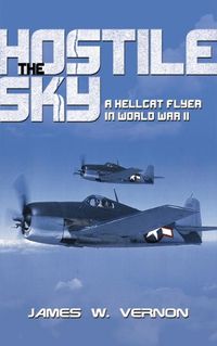 Cover image for The Hostile Sky: A Hellcat Flyer in World War II