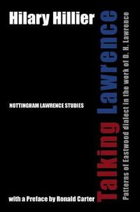 Cover image for Talking Lawrence: Patterns of Eastwood Dialect in the Work of D. H. Lawrence