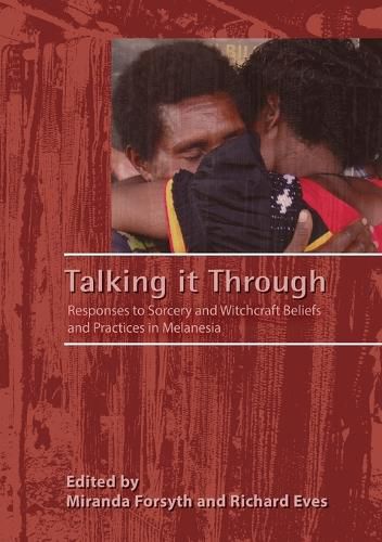 Cover image for Talking it Through: Responses to Sorcery and Witchcraft Beliefs and Practices in Melanesia