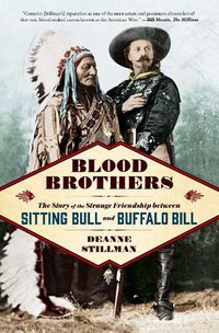 Cover image for Blood Brothers: The Story of the Strange Friendship between Sitting Bull and Buffalo Bill