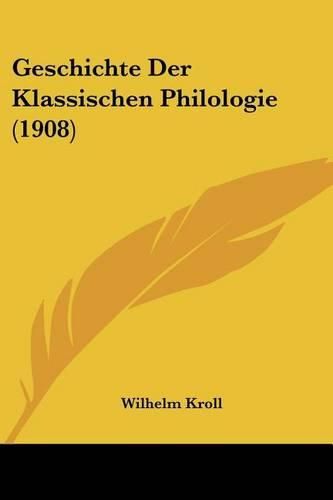 Cover image for Geschichte Der Klassischen Philologie (1908)