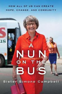 Cover image for A Nun on the Bus: How All of Us Can Create Hope, Change, and Community