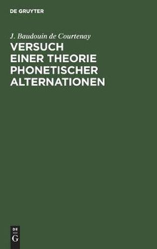 Cover image for Versuch Einer Theorie Phonetischer Alternationen: Ein Capitel Aus Der Psychophonetik