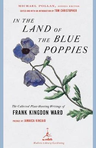 Cover image for In the Land of the Blue Poppies: The Collected Plant-Hunting Writings of Frank Kingdon Ward