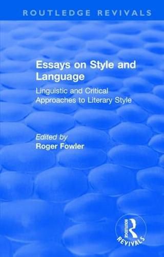 Cover image for Routledge Revivals: Essays on Style and Language (1966): Linguistic and Critical Approaches to Literary Style