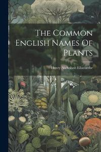 Cover image for The Common English Names Of Plants