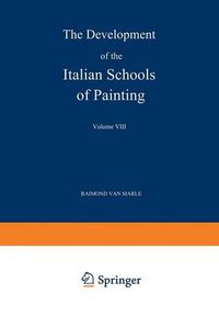 Cover image for The Development of the Italian Schools of Painting: Volume VIII