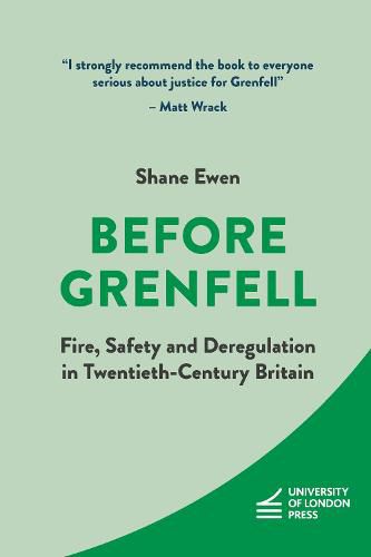 Cover image for Before Grenfell: Fire, Safety and Deregulation in Twentieth-Century Britain