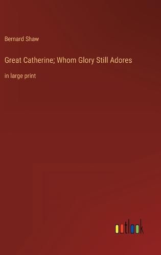 Great Catherine; Whom Glory Still Adores